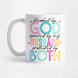 Blessed By God, Spoiled By My Husband, Protected By Both, Funny Wife Mug